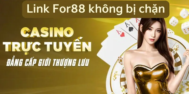 Link For88 Không Bị Chặn - Cập Nhật Đường Dẫn Mới Nhất